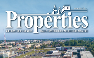 October 2018 issue of Properties: Northeast Ohio’s Monthly Realty, Construction, and Architecture Magazine.